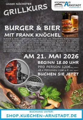 Flyer zum Grillkurs ‚Burger & Bier‘ mit Frank Knöchel im Küchenhaus Arnstadt, mit Datum 21. Mai 2026, Uhrzeit, Preisangaben sowie Burger- und Biermotiv.