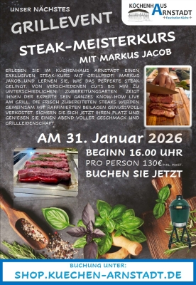 Flyer zum Steak-Meisterkurs mit Markus Jacob im Küchenhaus Arnstadt, mit Datum 31. Januar 2026, Uhrzeit, Preisangabe und Bildern von gegrillten Steaks sowie dem Big Green Egg Grill.