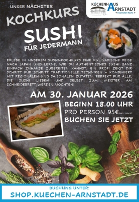Flyer zum Sushi-Kochkurs ‚Sushi für Jedermann‘ im Küchenhaus Arnstadt mit Datum 30. Januar 2026, Uhrzeit, Preisangabe und Bild von frisch zubereiteten Sushi-Rollen.