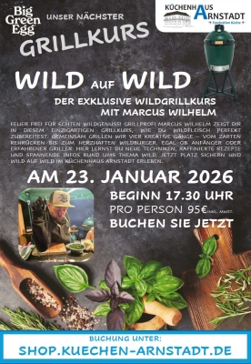 Flyer zum Grillkurs ‚Wild auf Wild‘ mit Marcus Wilhelm im Küchenhaus Arnstadt, mit Datum 23. Januar 2026, Uhrzeit, Preisangabe, Big Green Egg Grill und Foto des Grillmeisters beim Zubereiten von Wildgerichten.