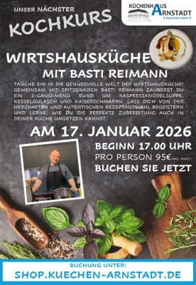 Flyer zum Kochkurs ‚Wirtshausküche mit Basti Reimann‘ im Küchenhaus Arnstadt mit Datum 17. Januar 2026, Uhrzeit, Preisangabe und Bild des Kochs bei der Zubereitung eines Gerichts.